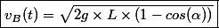 \boxed{v_B(t) = \sqrt{2g \times L \times (1 - cos (\alpha) )}}